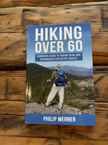 Hiking Over 60: A Modern Guide to Hiking Gear and Techniques for Active Adults